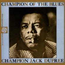Champion Jack Dupree: Champion Of The Blues