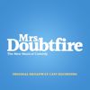 Wayne Kirkpatrick, Karey Kirkpatrick: Mrs. Doubtfire (Original Broadway Cast Recording)