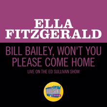 Ella Fitzgerald: Bill Bailey, Won't You Please Come Home (Live On The Ed Sullivan Show, May 5, 1963) (Bill Bailey, Won't You Please Come Home)