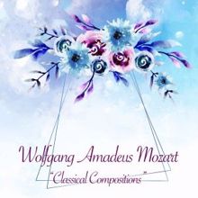 Wolfgang Amadeus Mozart: Classical Compositions
