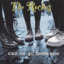 The Roches: Can We Go Home Now