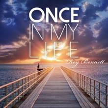 Roy Bennett: Once in My Life
