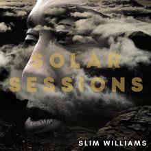 Slim Williams: Solar Sessions