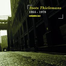Toots Thielemans: I'm Putting All My Eggs In One Basket