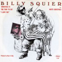 Billy Squier: Christmas Is the Time to Say "I Love You"