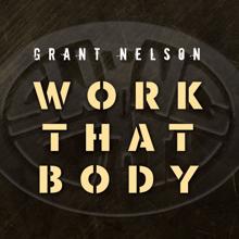Grant Nelson: Work That Body (Edit)