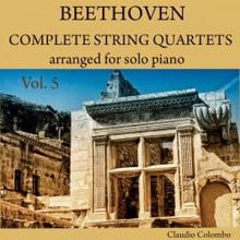 Claudio Colombo: Beethoven: Complete String Quartets Arranged for Solo Piano, Vol. 5