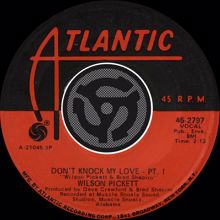 Wilson Pickett: Don't Knock My Love, Pt. 1 (45 Version)