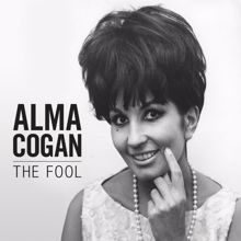 Alma Cogan: The Fool [2012 - Remaster] (2012 Remastered Version)