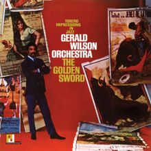 Gerald Wilson Orchestra: The Golden Sword (Torero Impressions In Jazz)