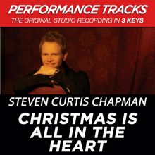 Steven Curtis Chapman: Christmas Is All In The Heart (Performance Track In Key Of A)