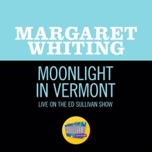 Margaret Whiting: Moonlight In Vermont (Live On The Ed Sullivan Show, June 14, 1970) (Moonlight In Vermont)