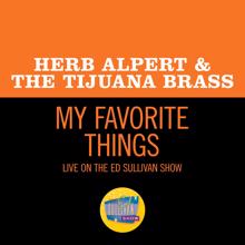 Herb Alpert & The Tijuana Brass: My Favorite Things (Live On The Ed Sullivan Show, December 1, 1968) (My Favorite ThingsLive On The Ed Sullivan Show, December 1, 1968)