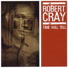 Robert Cray: Time Will Tell