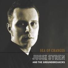 Jussi Syren and the Groundbreakers: Sea of Changes