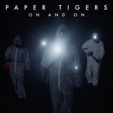 Paper Tigers: On and On