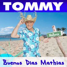 Tommy: Buenos Dias Mathias