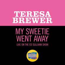 Teresa Brewer: My Sweetie Went Away (Live On The Ed Sullivan Show, November 28, 1954) (My Sweetie Went AwayLive On The Ed Sullivan Show, November 28, 1954)