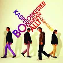Bo Kaspers Orkester: Innan allt försvinner