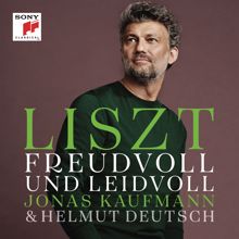 Jonas Kaufmann: Liszt - Freudvoll und leidvoll