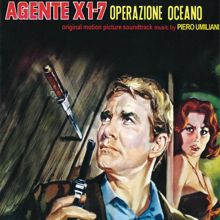 Piero Umiliani: Agente X 1-7 Operazione Oceano (Original Motion Picture Soundtrack) (Agente X 1-7 Operazione OceanoOriginal Motion Picture Soundtrack)