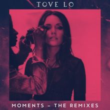 Tove Lo: Moments (Samuraii Remix)