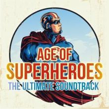 Movie Sounds Unlimited: Age of Superheroes - The Ultimate Soundtrack