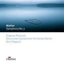 Kent Nagano, Dagmar Pecková, Knabenchor Hannover, Rundfunkchor Berlin: Mahler: Symphony No. 3 in D Minor: V. Lustig im Tempo und keck im Ausdruck
