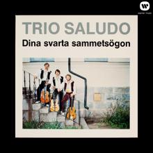 Trio Saludo: Dina svarta sammetsögon