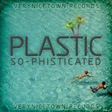 Plastic: So-Phisticated
