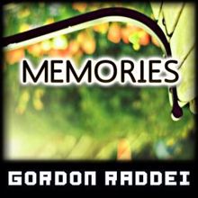 Gordon Raddei: Memories