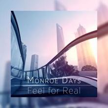 Monroe Days: Feel for Real