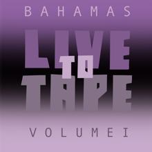 Bahamas: Live To Tape: Volume I