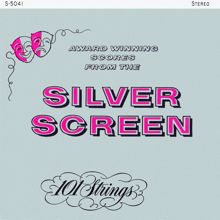 101 Strings Orchestra: Award Winning Scores from the Silver Screen (Remastered from the Original Master Tapes)