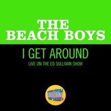 The Beach Boys: I Get Around (Live On The Ed Sullivan Show, September 27, 1964) (I Get AroundLive On The Ed Sullivan Show, September 27, 1964)