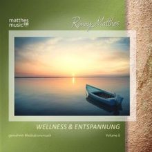 Ronny Matthes: Wellness & Entspannung, Vol. 6 - Gemafreie, christliche Entspannungsmusik für Meditation