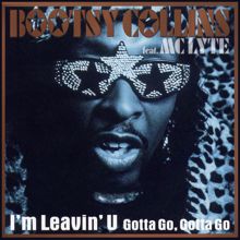 Bootsy Collins, MC Lyte: I'm Leavin' U (feat. MC Lyte) (Gotta Go, Gotta Go) (Mousse T.'s Radio Mix)