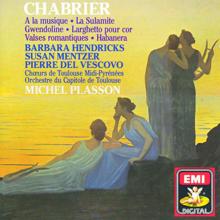 Michel Plasson: Chabrier: A la musique, La Sulamite, Gwendoline, Larghetto pour cor, Valses romantiques & Habanera