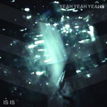 Yeah Yeah Yeahs: Is Is EP