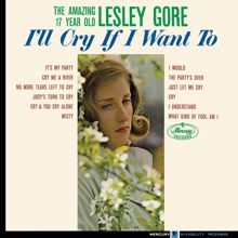 Lesley Gore: I'll Cry If I Want To