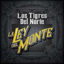 Los Tigres Del Norte: La Ley Del Monte