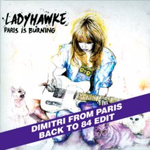 Ladyhawke: Paris is Burning (Dim's back to '84 remix edit)