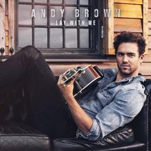 Andy Brown: Lay With Me