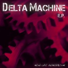 New Life Generation: Delta Machine EP
