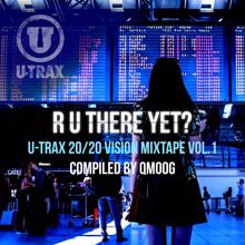 Various Artists: R U There Yet? U-TRAX 20/20 Vision Mixtape, Vol. 1 (Compiled by QMoog)