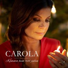 Carola: Komma hem till julen