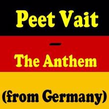 Peet Vait: The Anthem (From Germany)