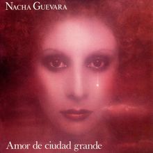 Nacha Guevara: Amor De Ciudad Grande