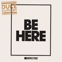 Duke Dumont: Be Here (Radio Edit)