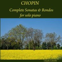Claudio Colombo: Chopin: Complete Sonatas & Rondos for solo Piano